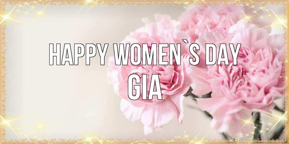 Greetings card с именем, Gia happy women`s day открытка с розовыми цветами в рамочке с подписью на 8 марта Greetings with text for free download 